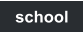 school